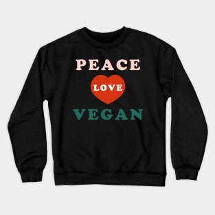 Peace Love Vegan Crewneck Sweatshirt
